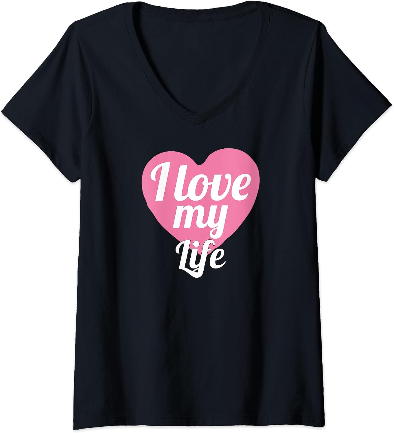 Womens Funny Life Lover Positive Motivational I Love My Life V-Neck T-Shirt