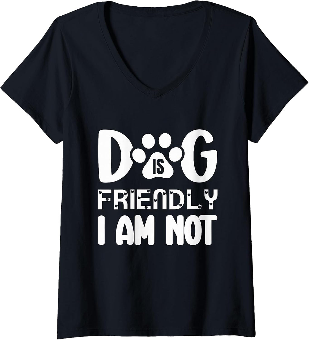 Womens Dog Is Friendly I Am Not Sarcastic Animal Lover Wear V-Neck T-Shirt