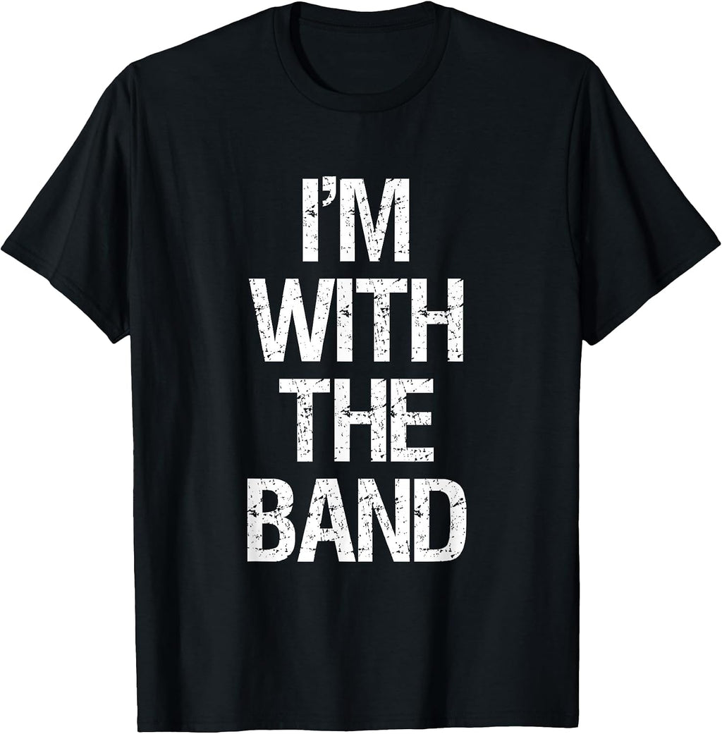 I'm with The Band T Shirt - Funny Music Clothing T-Shirt