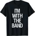 I'm with The Band T Shirt - Funny Music Clothing T-Shirt