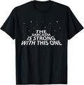Sarcastic The Sarcasm is Strong with This One T-Shirt T-Shirt