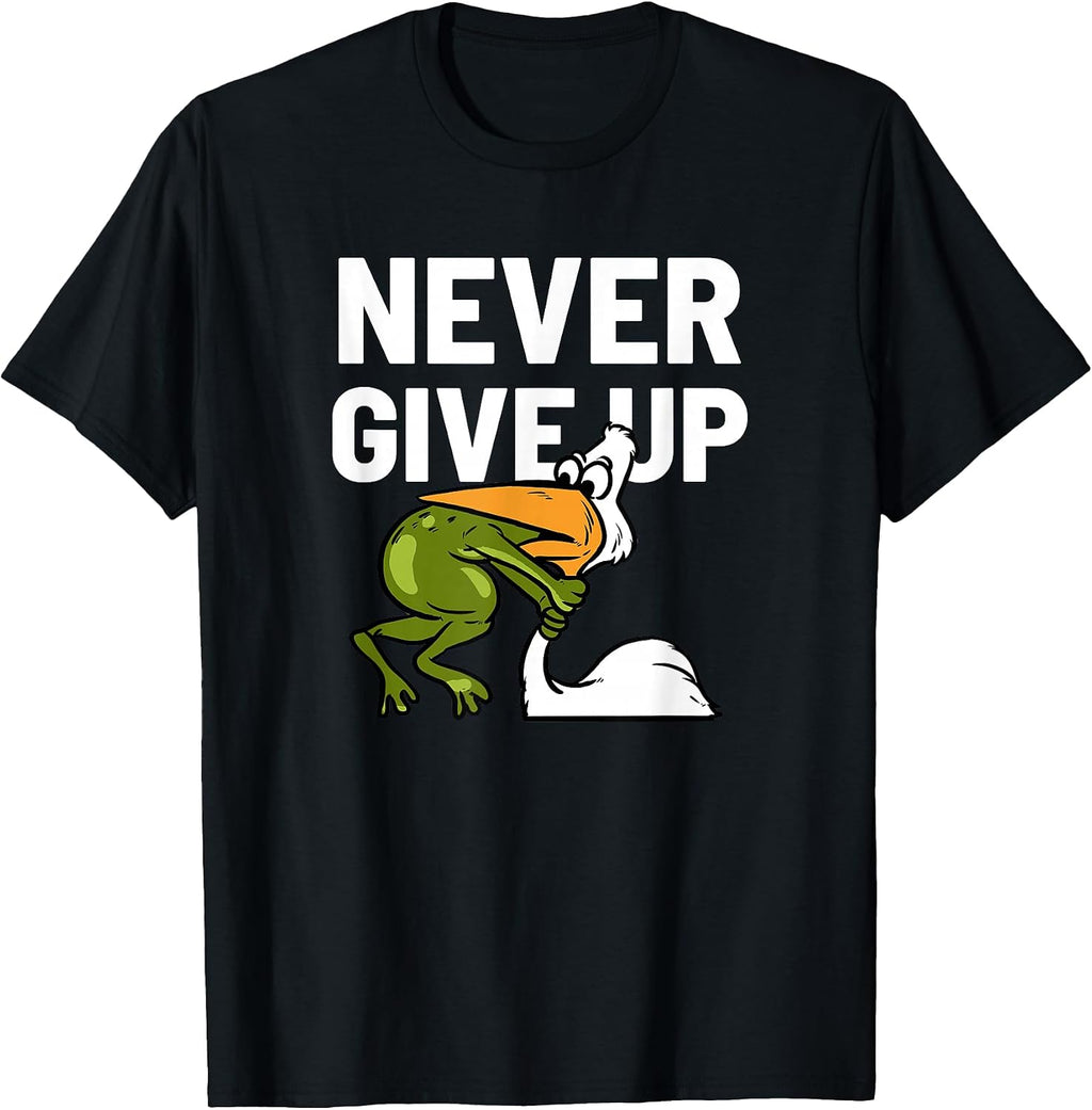 Never Give Up Frog Bird Choking Funny Motivation T-Shirt
