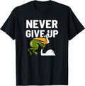 Never Give Up Frog Bird Choking Funny Motivation T-Shirt