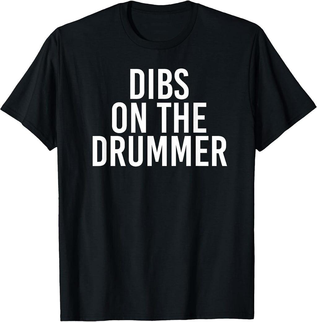 DIBS ON The Drummer | Drumming Band Fan Music T-Shirt