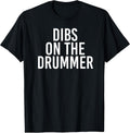 DIBS ON The Drummer | Drumming Band Fan Music T-Shirt