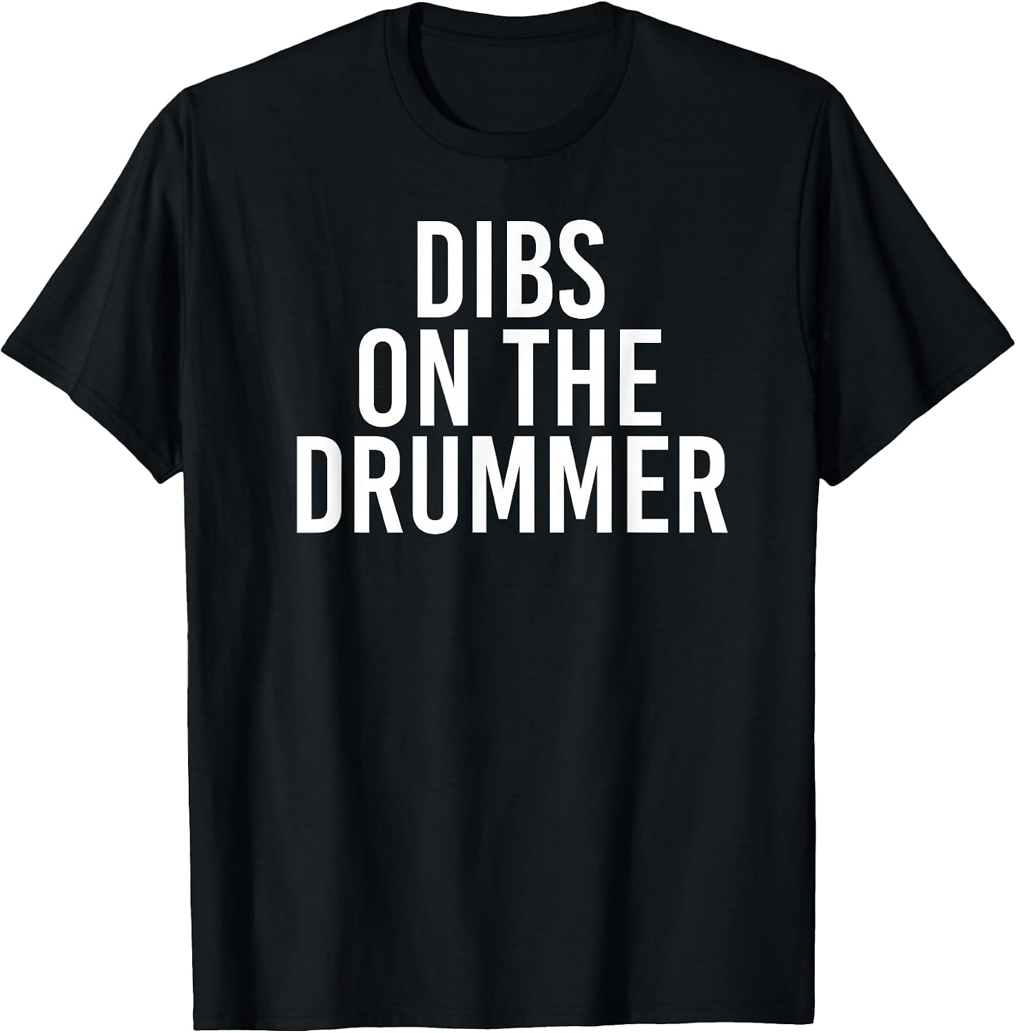 DIBS ON The Drummer | Drumming Band Fan Music T-Shirt