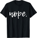 Nope - Funny Cute Sarcastic Design for Women, Men, and Youth T-Shirt Small