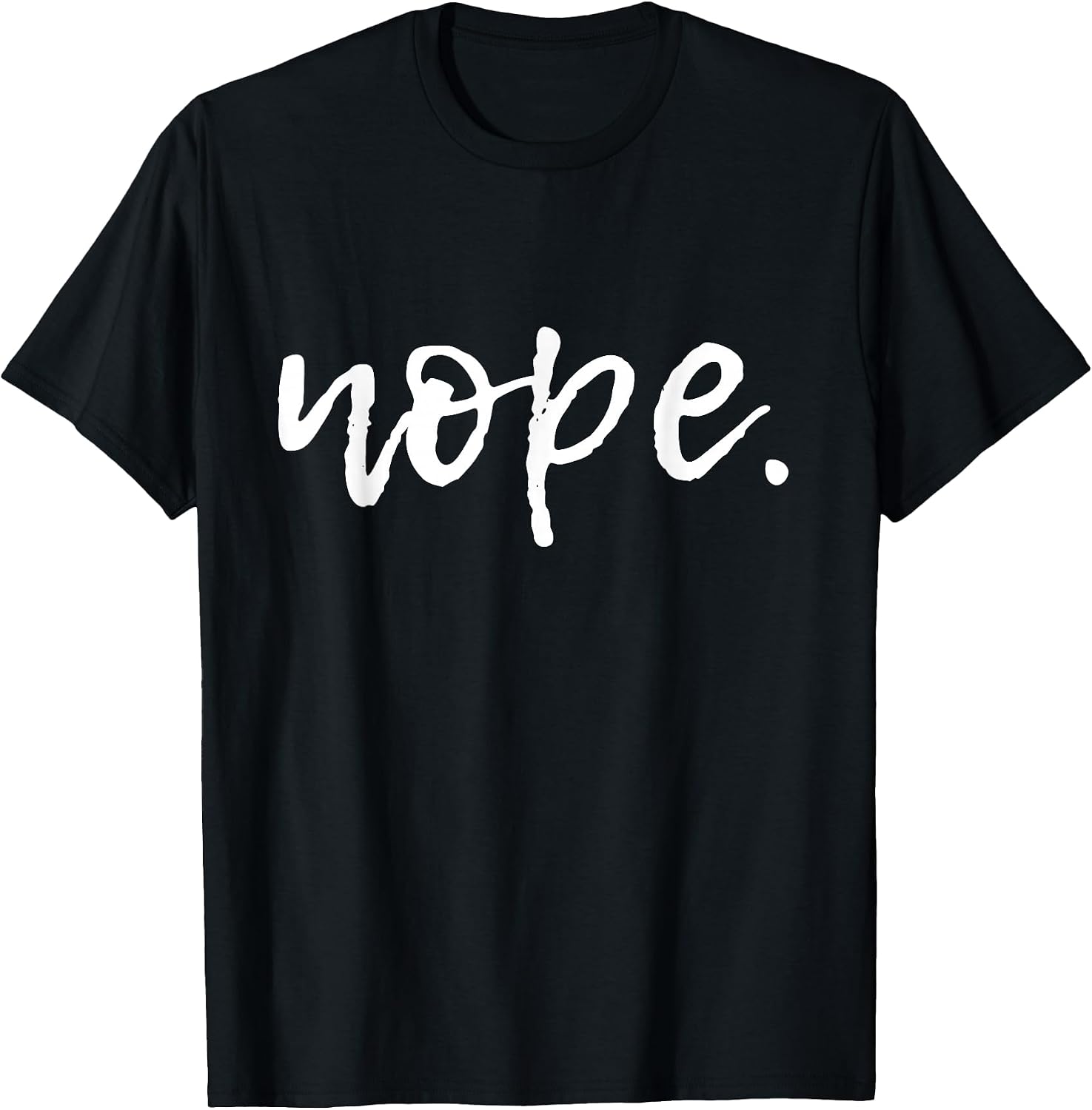 Nope - Funny Cute Sarcastic Design for Women, Men, and Youth T-Shirt Small