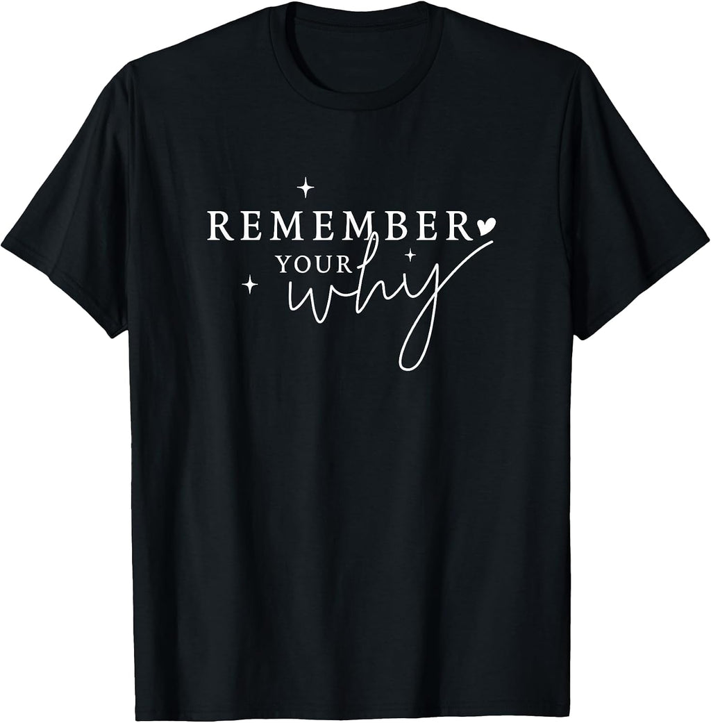 Inspirational Quote Remember Your Why Motivational Positive T-Shirt