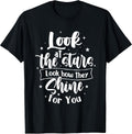 Look at The Stars Look How They Shine for You - Motivational T-Shirt