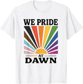 We Pride at Dawn LGBT Pride Equality Rainbow Flag T-Shirt