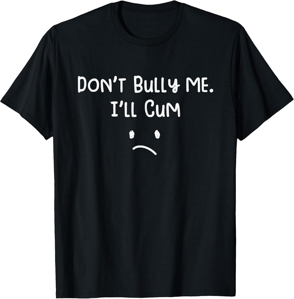 Don't Bull Me I'll Come Funny Sarcastic T-Shirt