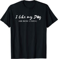 I Like My Dog And Maybe 3 People-Dog Mom, Dog Lover T-Shirt