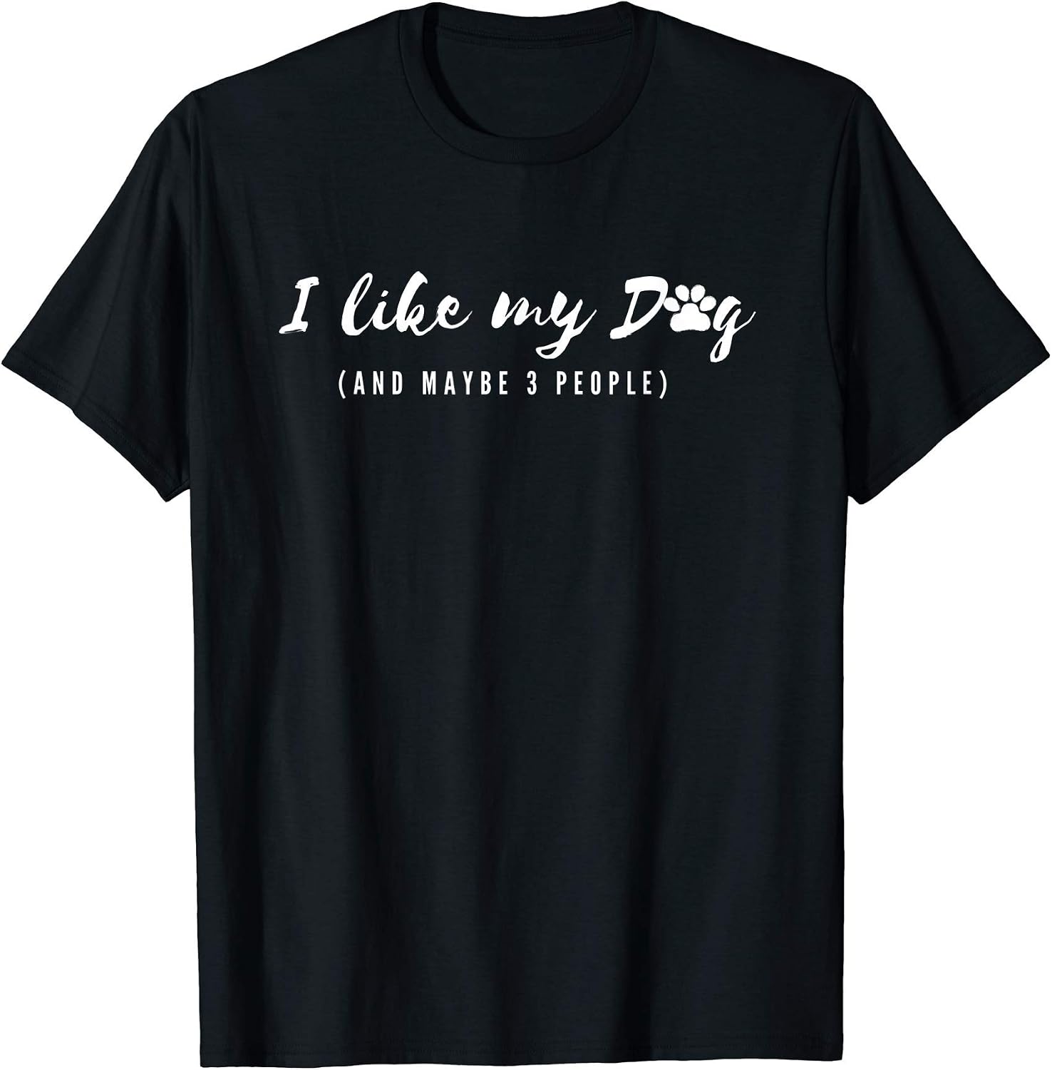 I Like My Dog And Maybe 3 People-Dog Mom, Dog Lover T-Shirt