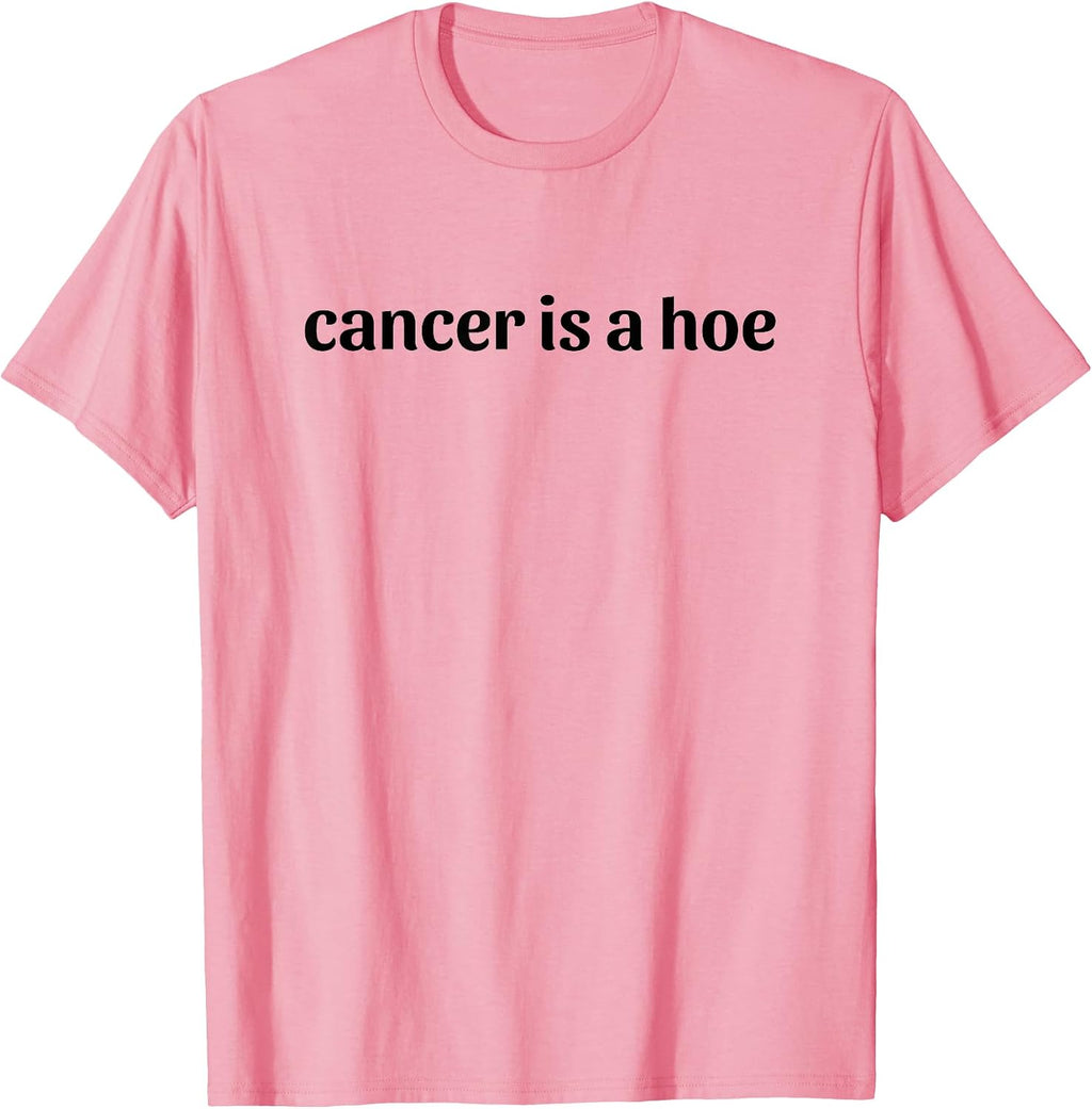 Cancer is a Hoe Funny Sarcastic Breast Cancer Humor T-Shirt