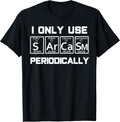 Sarcasm Periodic Table Element Weird Science Joke Gift T-Shirt