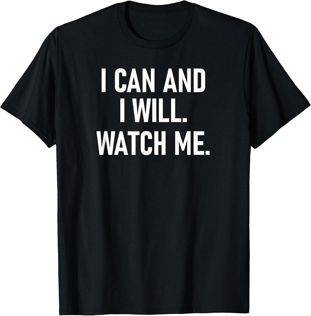 I Can and I Will Watch Me, Inspiring, Positive Quotes T-Shirt
