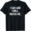 I Can and I Will Watch Me, Inspiring, Positive Quotes T-Shirt