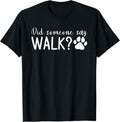 Did Someone Say Walk Dogs Dog Lover T-Shirt for Men Women