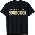 I Peaked At Soundcheck Music Sound Technician T-Shirt