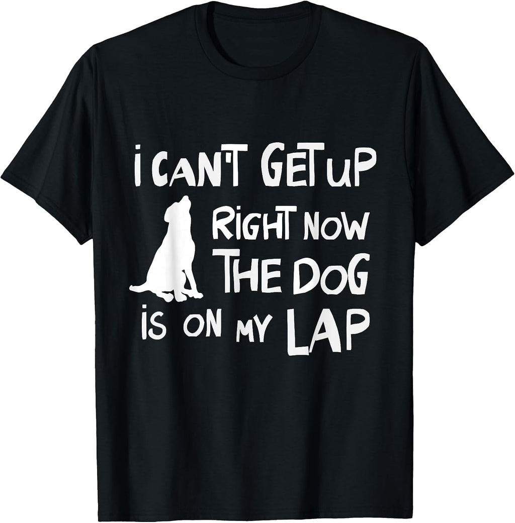 I Can’t Get Up Right Now The Dog Is On My Lap