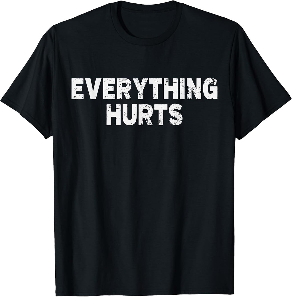 Workout Everything Hurts Gym Humor Deadlift Pun Motivational T-Shirt