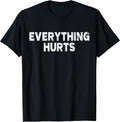 Workout Everything Hurts Gym Humor Deadlift Pun Motivational T-Shirt