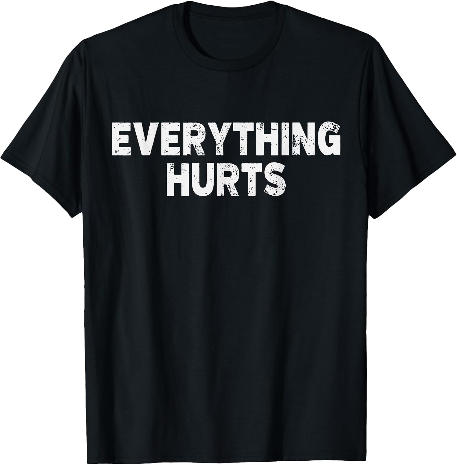 Workout Everything Hurts Gym Humor Deadlift Pun Motivational T-Shirt