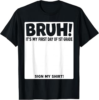 Bruh! It's My First Day of 1ST Grade Sign My Shirt T-Shirt