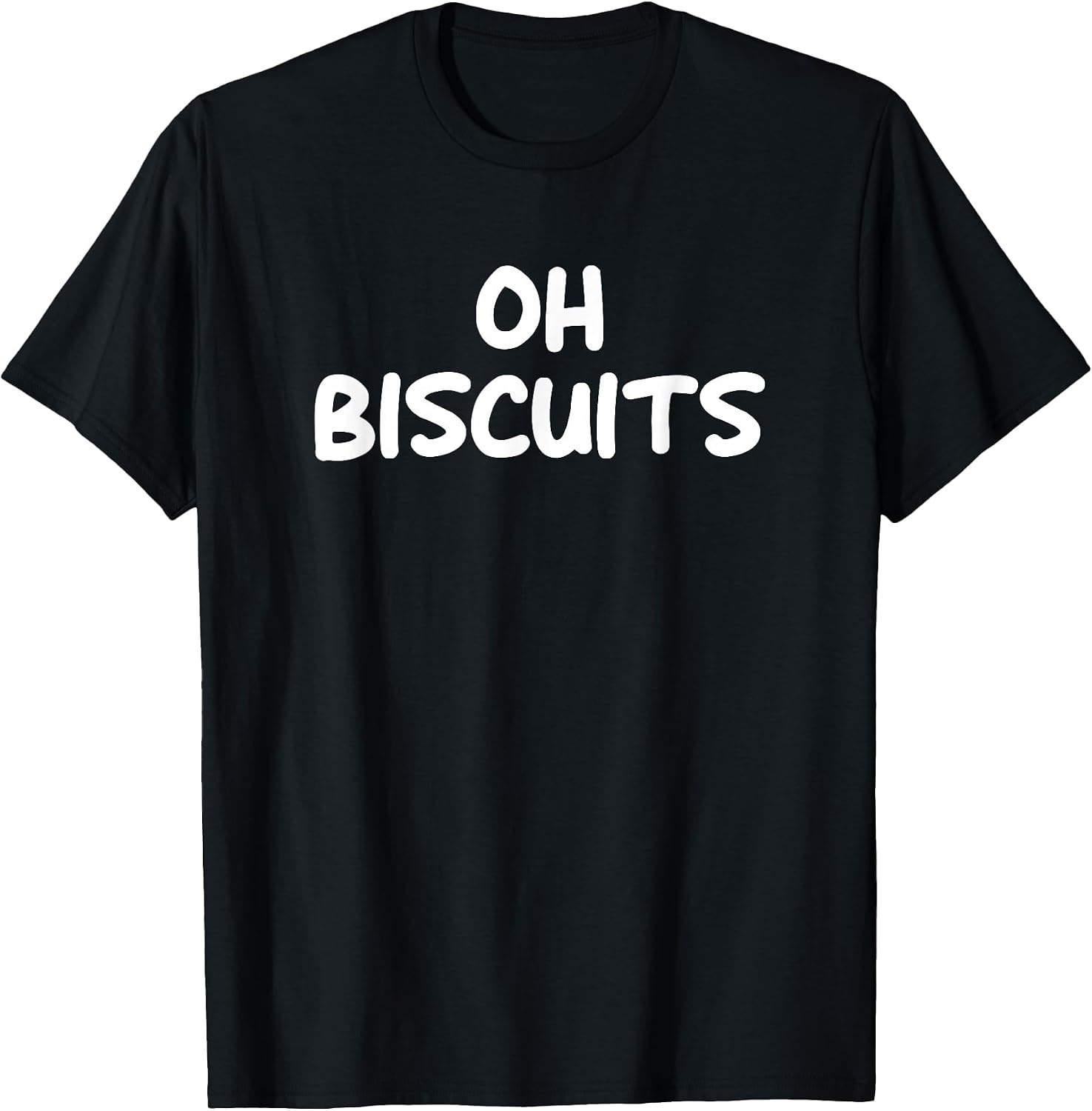 Oh Biscuits, Funny, Jokes, Sarcastic T-Shirt