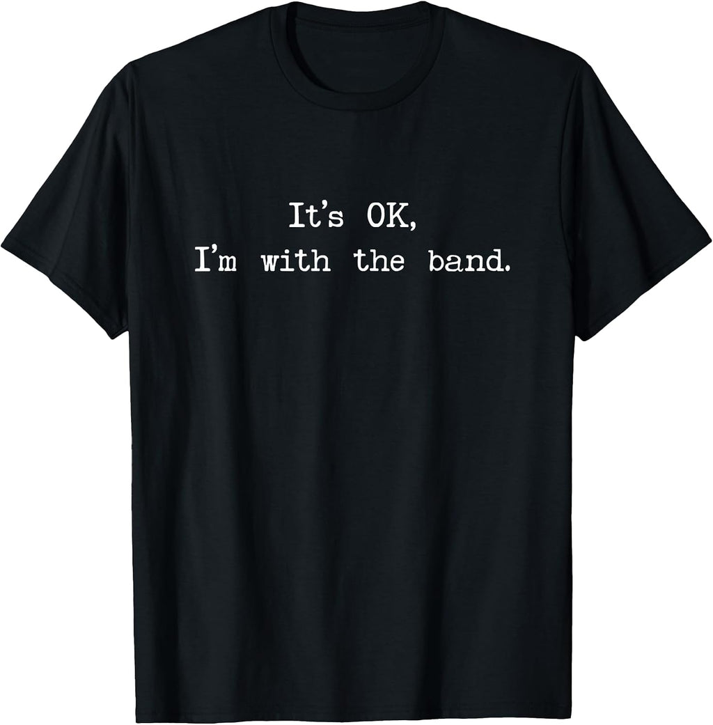 Vintage It’s OK, I'm with The Band Funny Music Rock T-Shirt