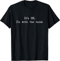 Vintage It’s OK, I'm with The Band Funny Music Rock T-Shirt