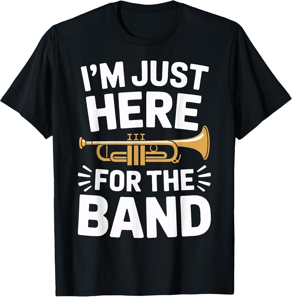 I'm Just Here for The Band Marching Season Music Supporter T-Shirt