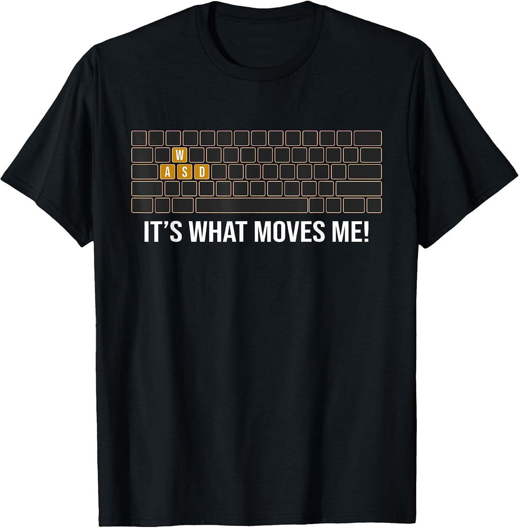 Cool WASD PC Gamer Keyboard - Funny Its What Moves Me Gaming T-Shirt