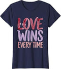 Love Wins Every Time Liberal Pride Design T-Shirt