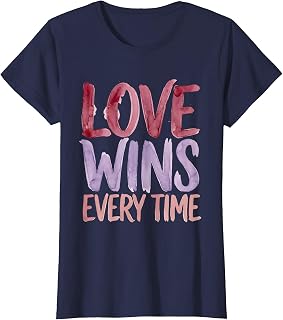 Love Wins Every Time Liberal Pride Design T-Shirt