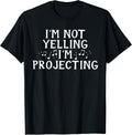 I'm Not Yelling Projecting Music Choir Singing Singer Band T-Shirt
