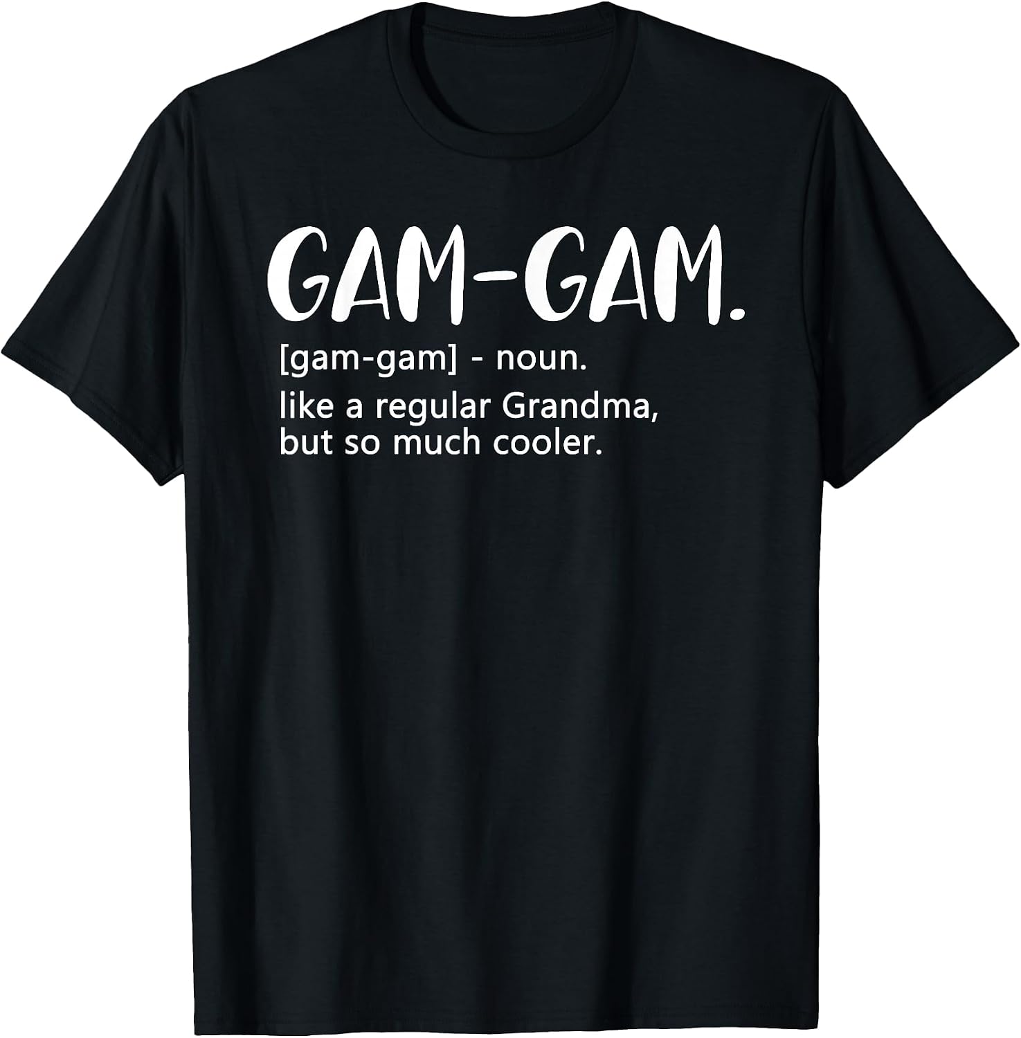 Gam-Gam Shirts Women Mother's Day idea for Grandma Gam-Gam T-Shirt