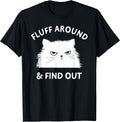 Fluff Around Funny Sarcastic Cat Lady Quote Humor T-Shirt