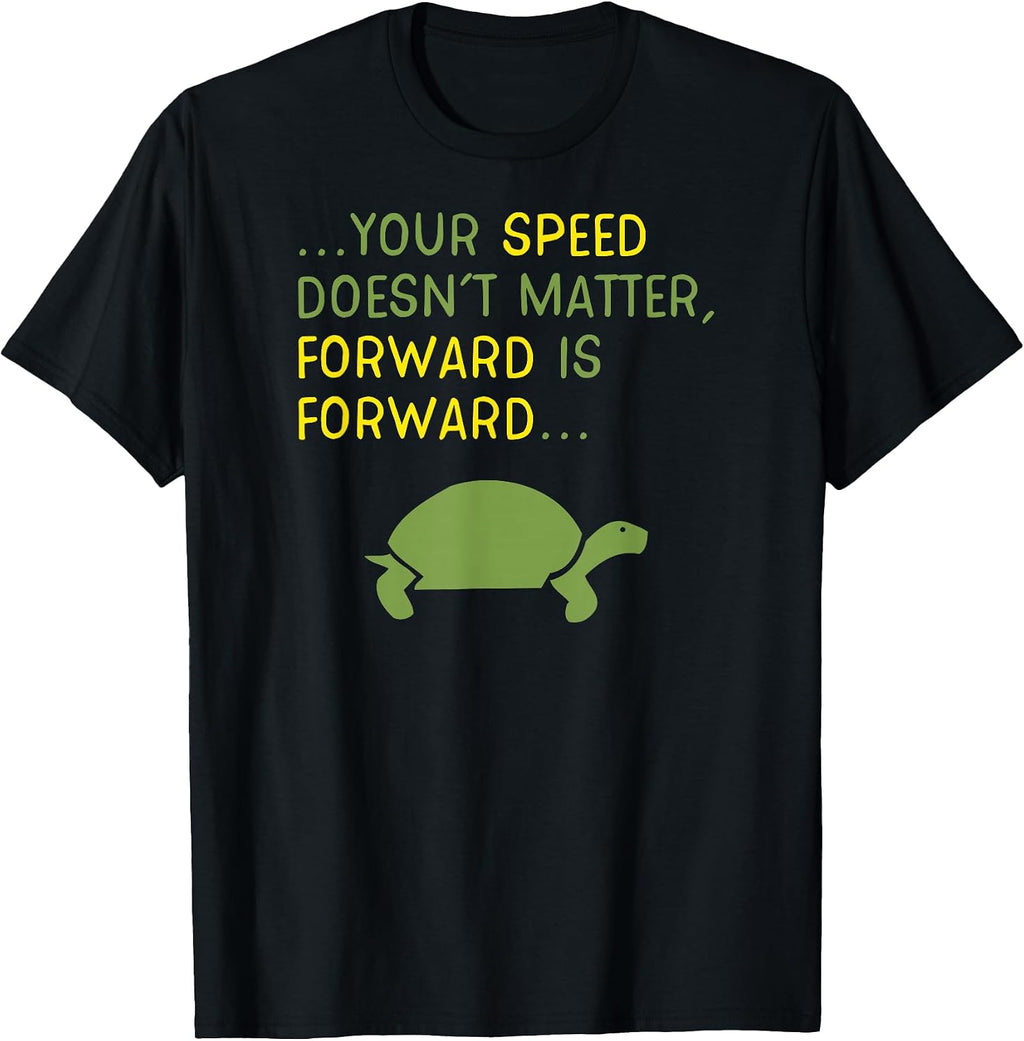 Keep Moving Forward Turtle - Positive Motivational Message T-Shirt Small