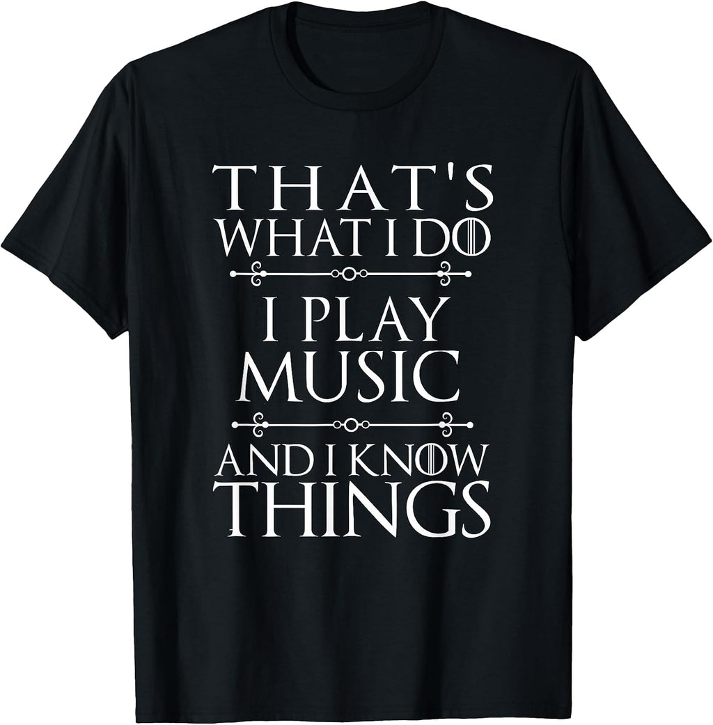 That's What I Do I Play Music Cool Musician Men Women T-Shirt