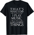 That's What I Do I Play Music Cool Musician Men Women T-Shirt