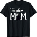 Tuxedo Cat Mom Tuxedo Cat Owner Tuxedo Cat Lover T-Shirt