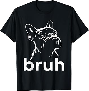 Bruh French Bulldog T-Shirt