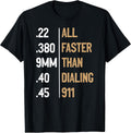 All Faster Than Dialing 911 Gun Ammo Lovers Gift Sarcastic T-Shirt
