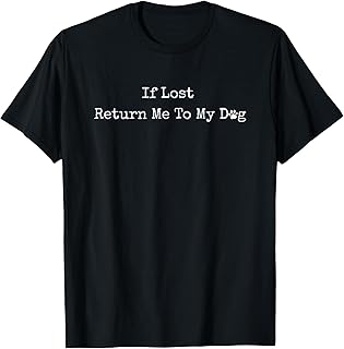 if Lost Return me to My Dog T-Shirt