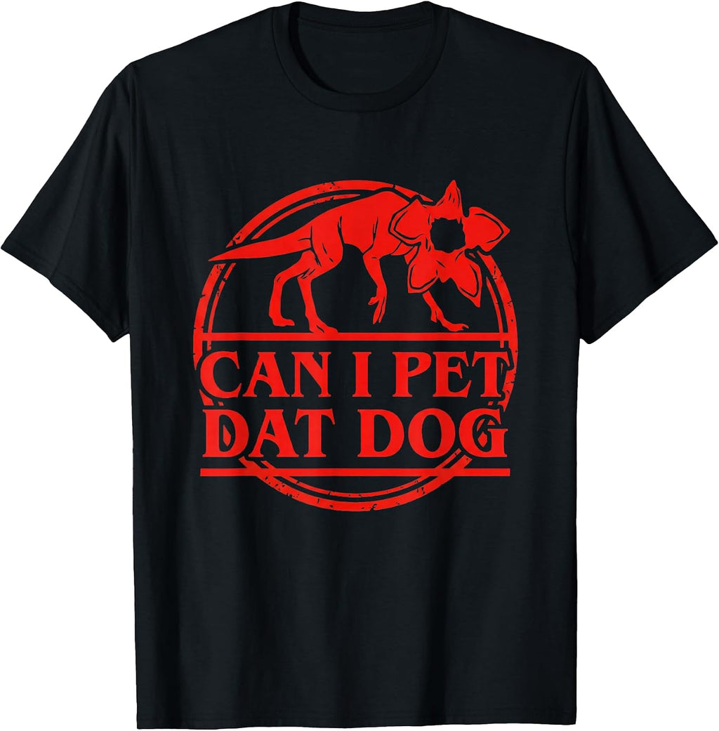 Can I Pet that Dog Demodog Stranger Meme Funny Dog Lover T-Shirt