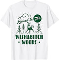 Raised in The Wishabitch Woods Cute Reindeer Funny Saying T-Shirt
