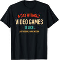 Funny Gaming Graphic Tee Day Without Video Gamer T-Shirt