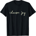 Choose Joy - Uplifting, Motivational - Choosing Joy T-Shirt